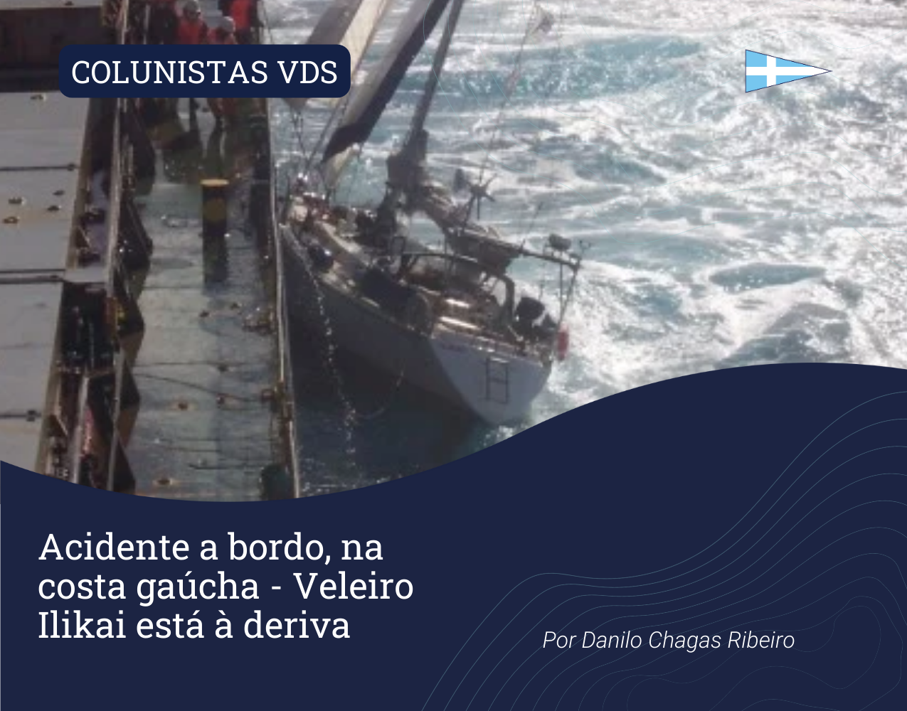 Colunistas VDS: Acidente a bordo, na costa gaúcha - Veleiro Ilikai está à deriva